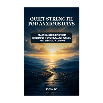 Quiet Strength for Anxious Days