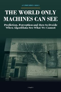 The World Only Machines Can See — Main Book Edition — front cover