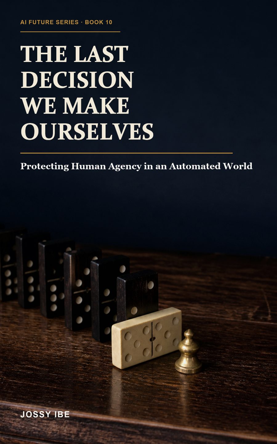 AI Future Series · Book 10 — The Last Decision We Make Ourselves preview
